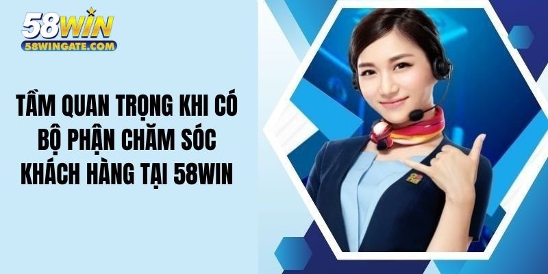 Liên hệ 58WIN giúp bạn gỡ rối mọi vấn đề