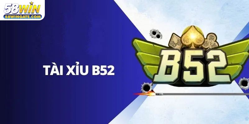 Giới thiệu chung về game Tài xỉu B52 Club